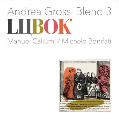 Andrea Grossi Blend 3, Lubok, We Insist Records (2018)